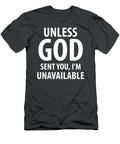 Unless God Sent You Im Unavailable Funny Sarcasm Snarky Karaao Nasse T-Shirt