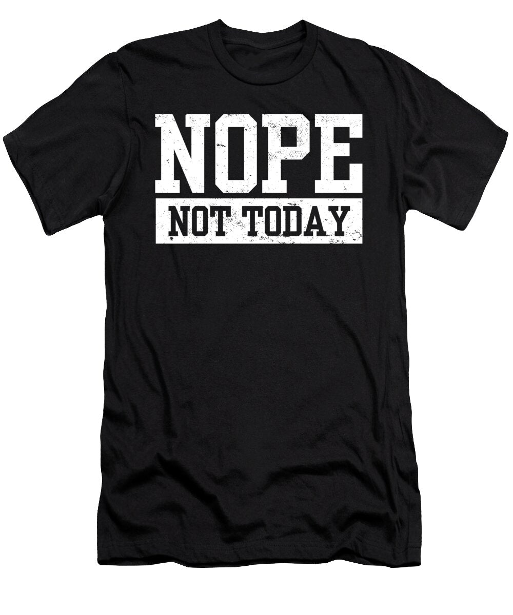 Unsociable I Introvert I Antisocial Nope Not Today Maximus Designs T-Shirt