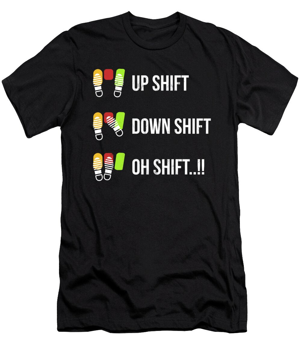 Up Shift Down Shift Oh Shift for Women Men Noirty Designs T-Shirt