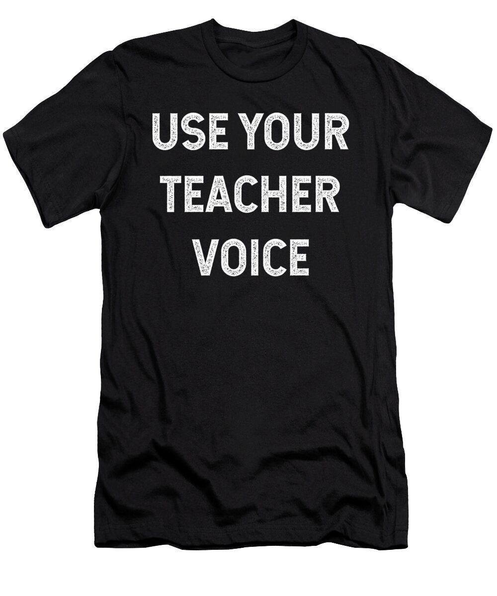 Use Your Teacher Voice Jane Keeper T-Shirt