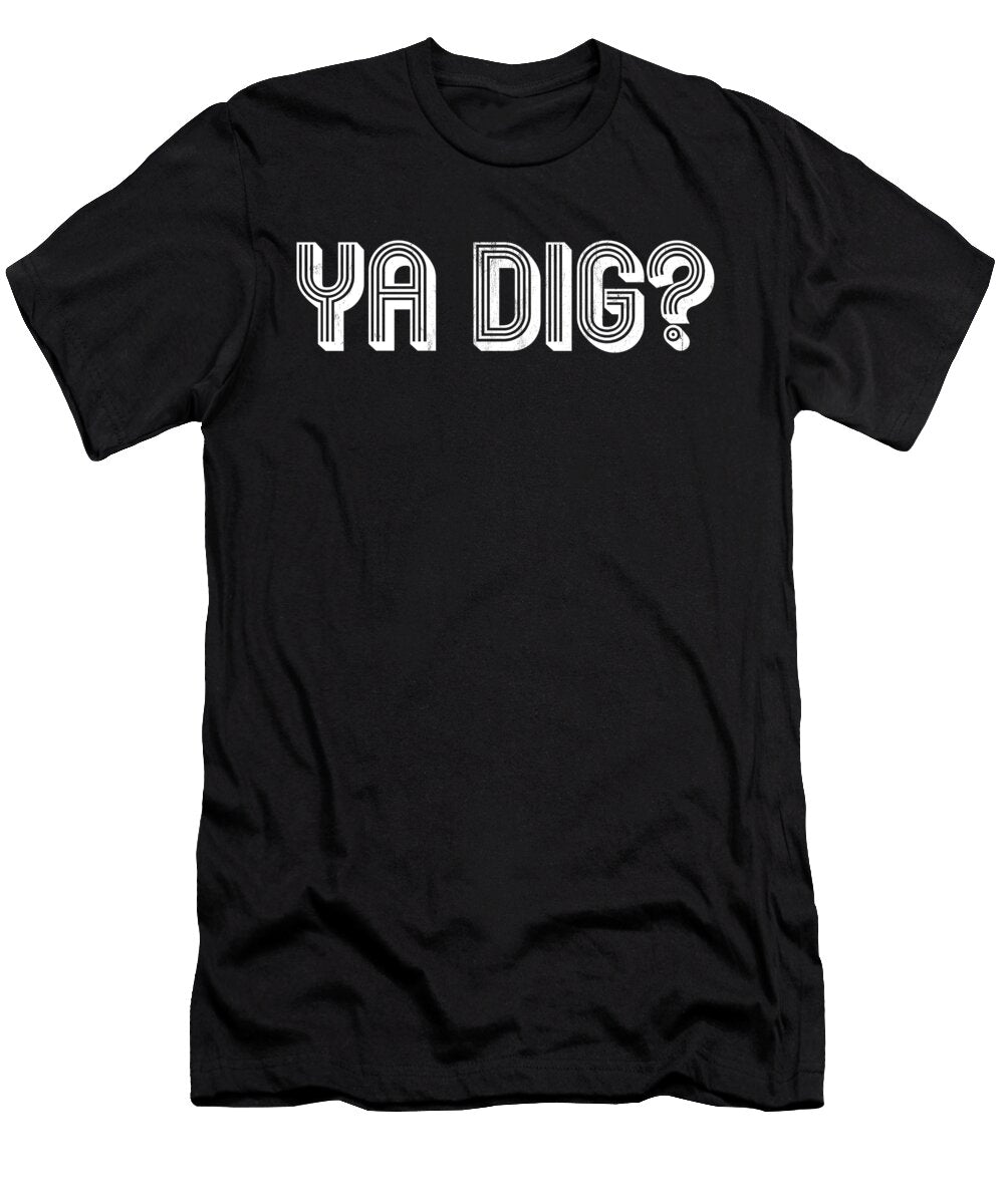 Vintage Old School Ya Dig Noirty Designs T-Shirt
