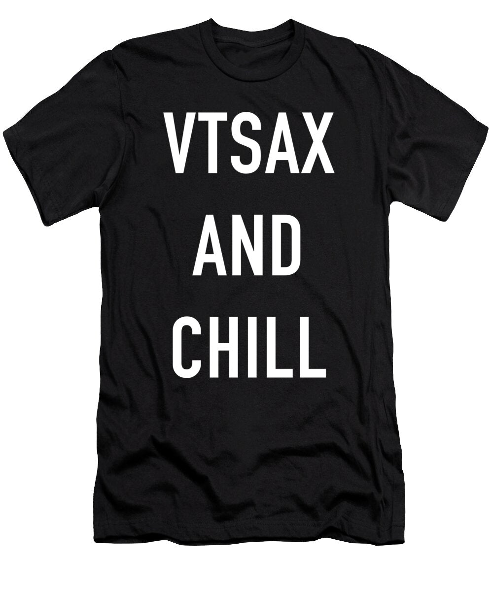 Vtsax and Chill Fire Financial Independence Retire Early Cal Nyto T-Shirt