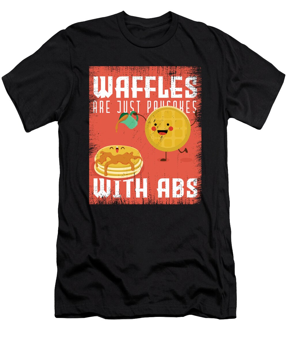 Waffles Are Just Pancakes Shirtom T-Shirt