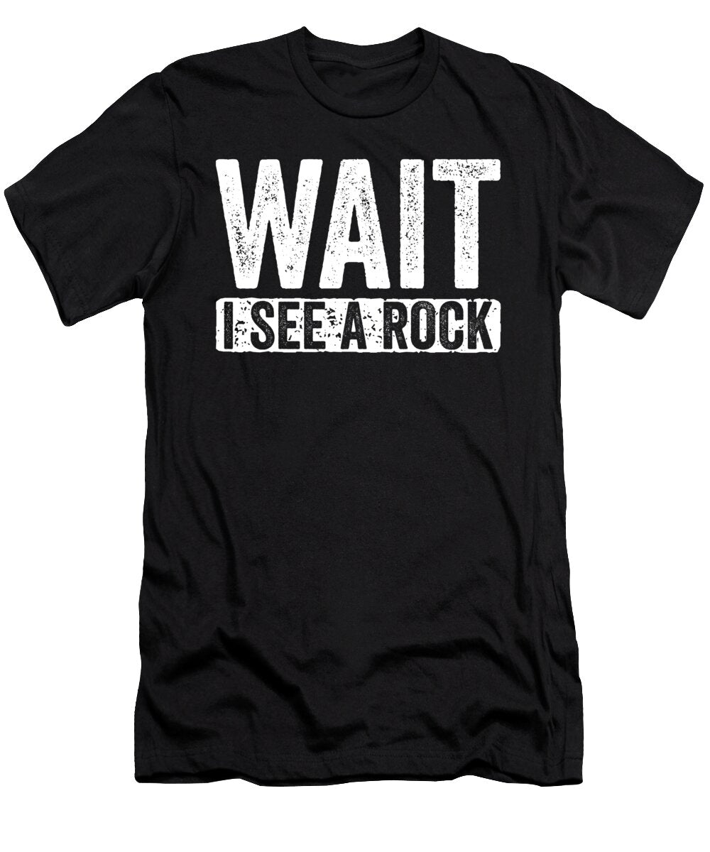 Wait I See a Rock Eyes Four T-Shirt