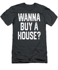 Wanna Buy a House Funny Realtor Real Estate Gift Women Men Laylan Amaia T-Shirt
