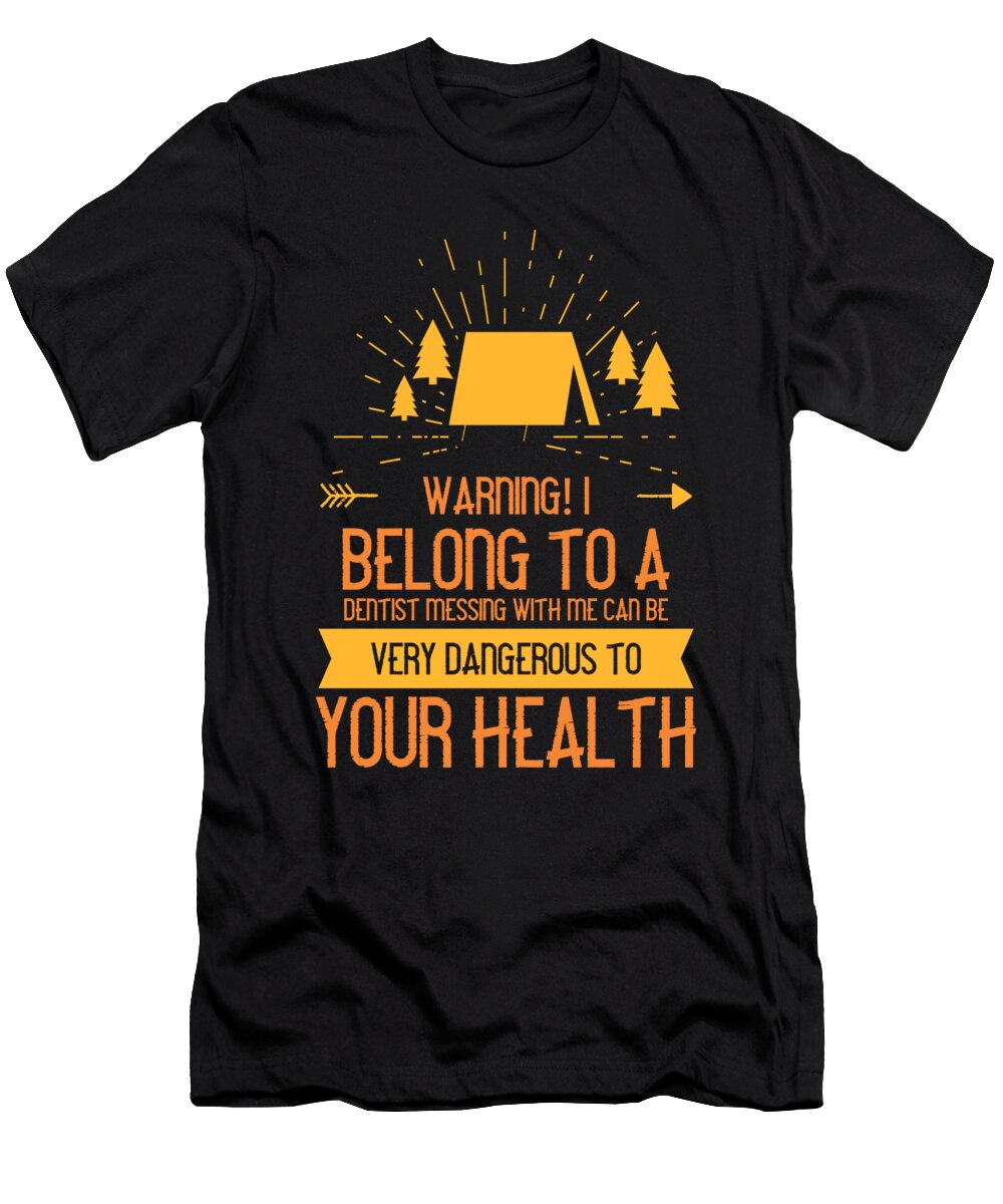 Warning I Belong to a Dentist Messing Wi the Primal Matriarch Art T-Shirt
