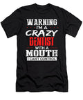 Warning Im a Crazy Dentist with a Mouth the Primal Matriarch Art T-Shirt