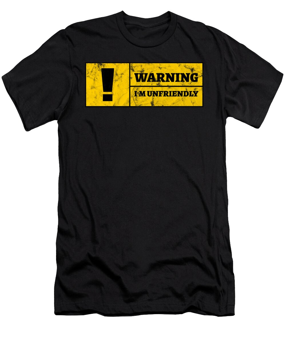 Warning Im Unfriendly Me T-Shirt