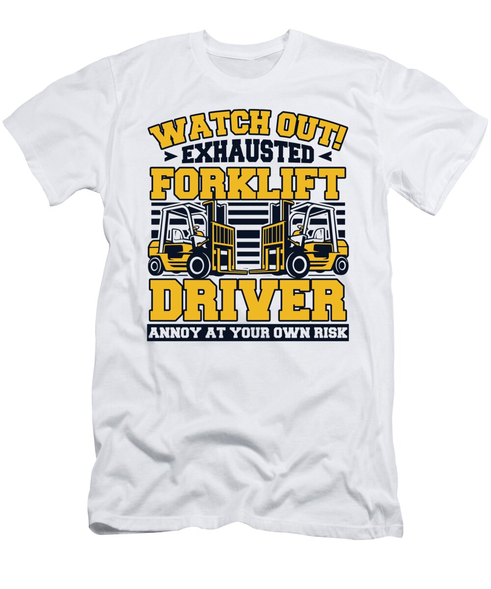 Watch Out Exhausted Forklift Driver Pro Forklift Operator Graphics Lab T-Shirt