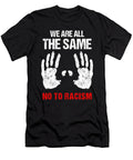 We Are All the Same No to Racism Equality Gift Thomas Larch T-Shirt