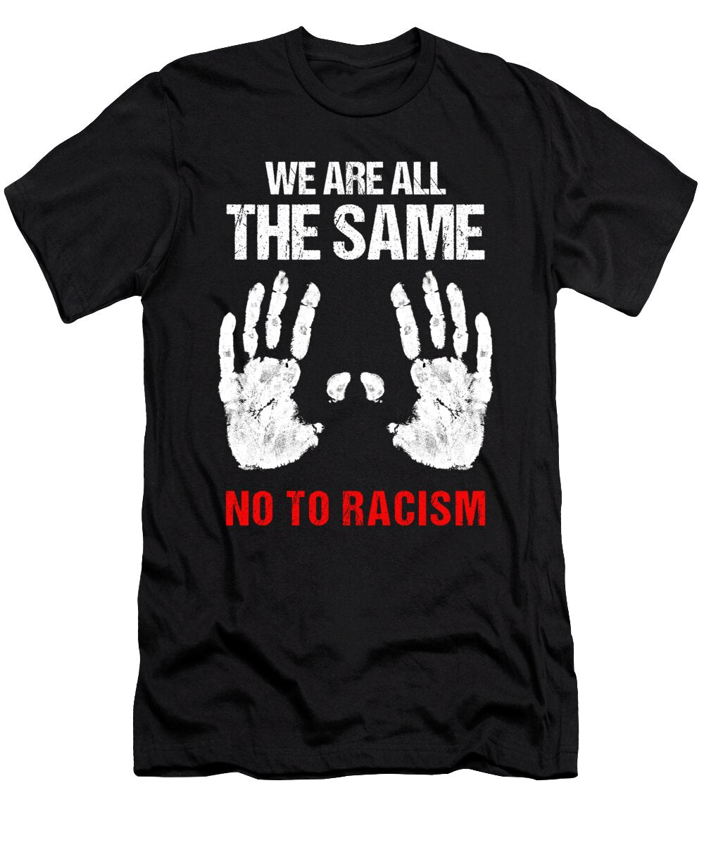 We Are All the Same No to Racism Equality Gift Thomas Larch T-Shirt