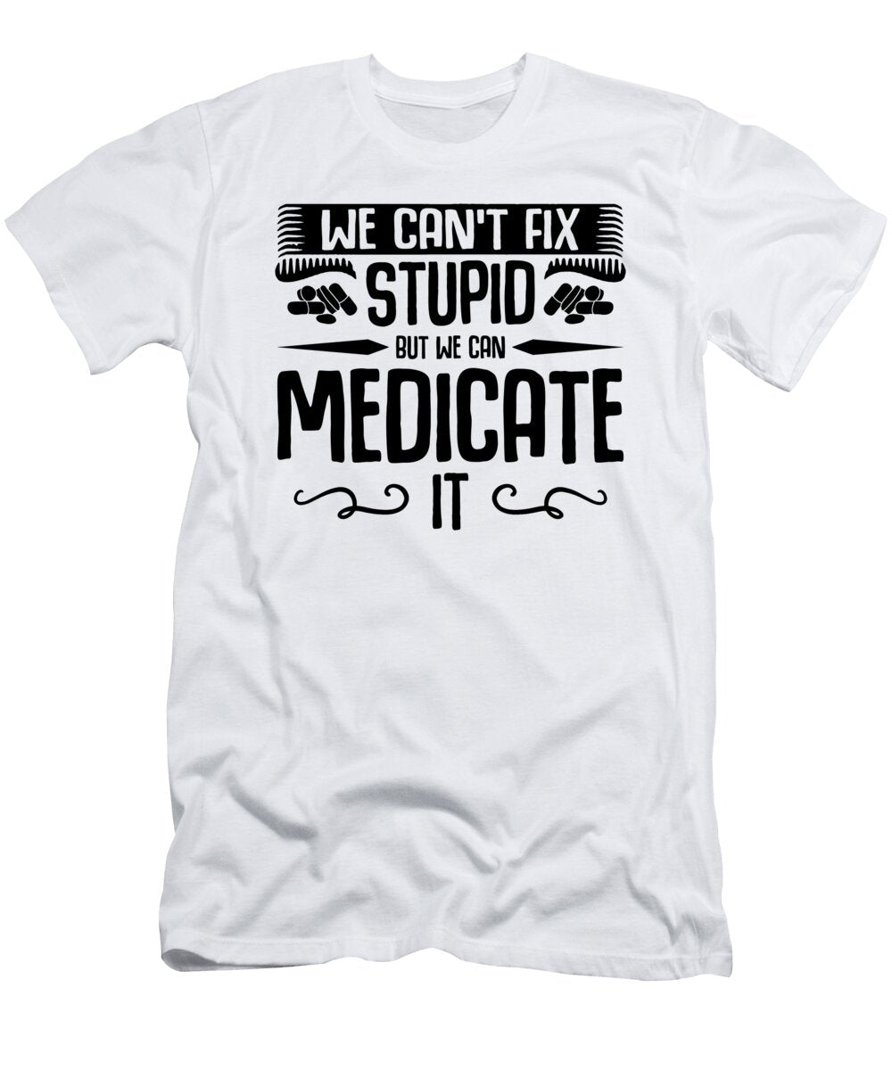 We Cant Fix Stupid Loves Pharmacy Tech Pharmacist Tshirtconcepts Marvin Poppe T-Shirt