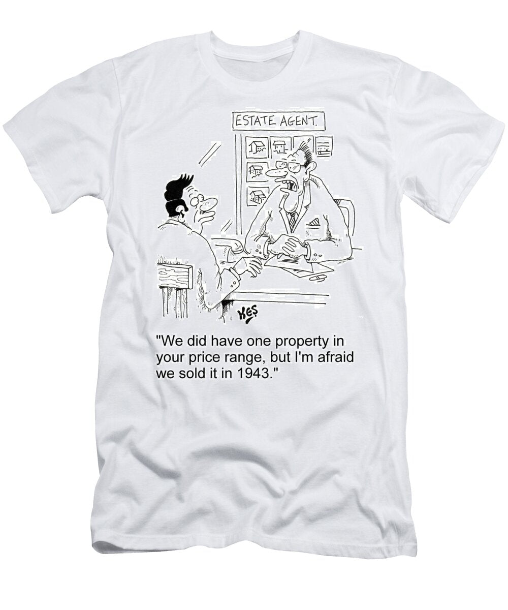 We Did Have One Property in Your Price Range But Im Kes T-Shirt