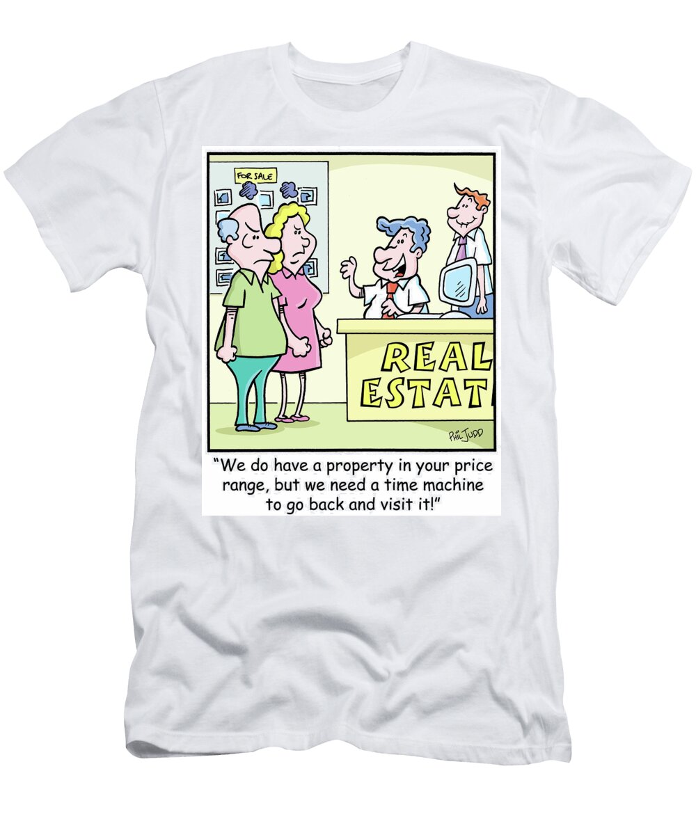 We Do Have a Property in Your Price Range But We Need Phil Judd T-Shirt