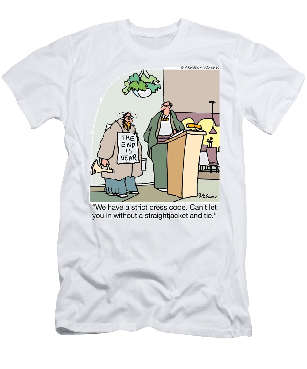 We Have a Strict Dress Code Cant Let You in Without Mike Baldwin T-Shirt
