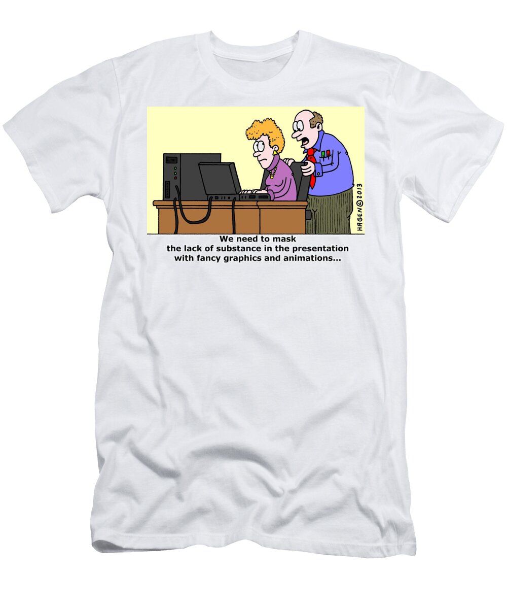 We Need to Mask the Lack of Substance in the Presentation Hagen T-Shirt