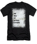 We Rise By Lifting Others Ricky Barnard T-Shirt