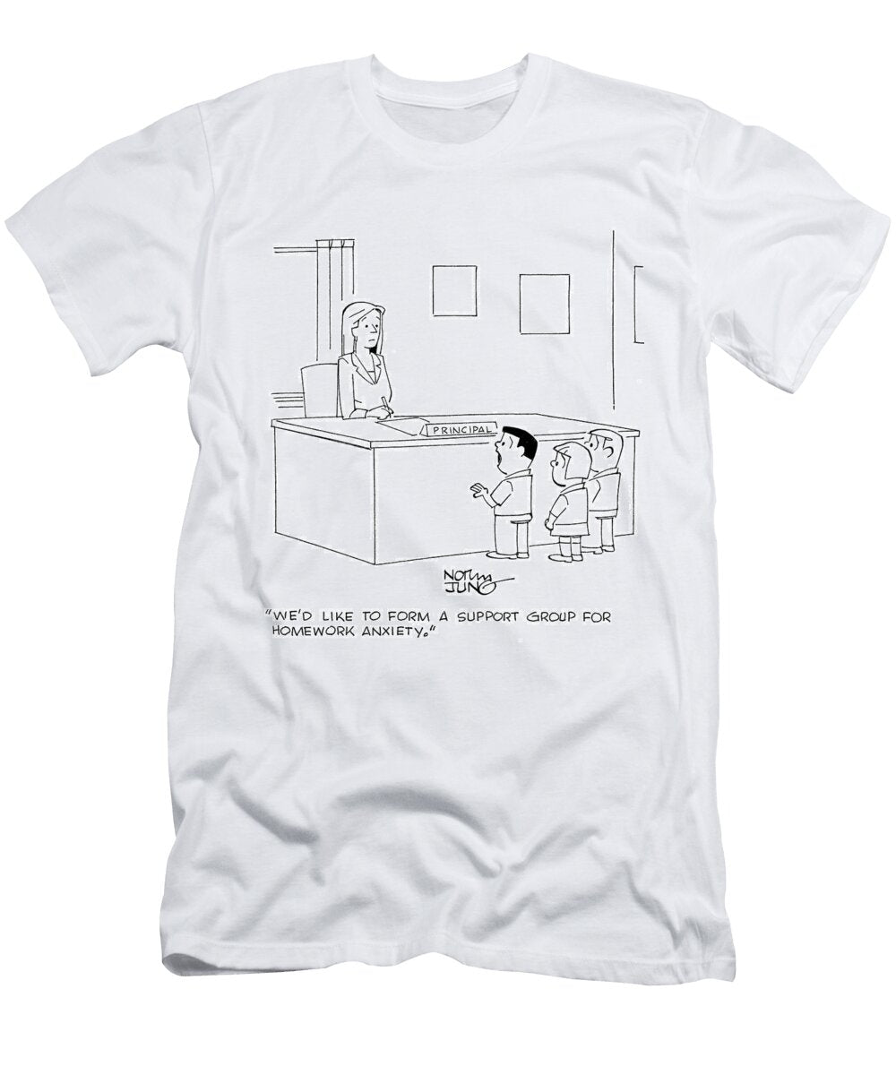 Wed Like to Form a Support Group for Homework Anxiety Norman Jung T-Shirt