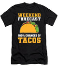 Weekend Forecast 100 Chance of Tacos Taco Lover Alessandra Roth T-Shirt