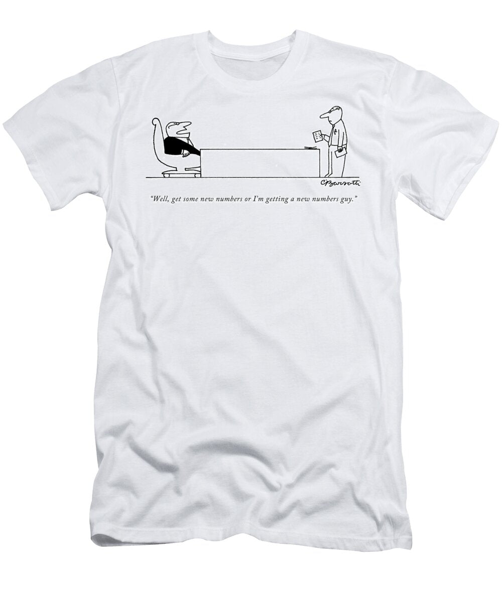 Well Get Some New Numbers or Im Getting a New Numbers Guy Charles Barsotti T-Shirt