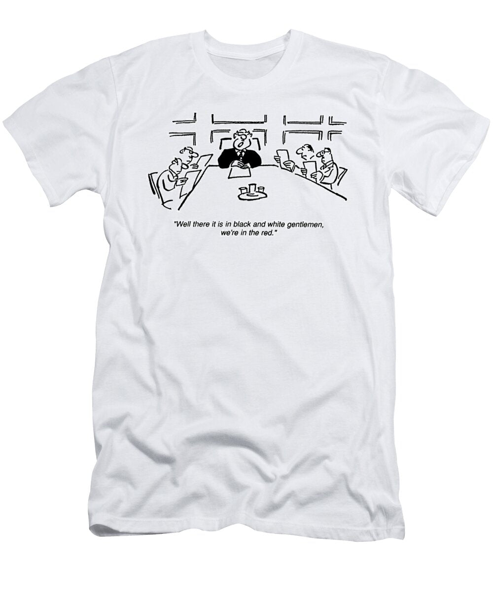 Well There It Is in Black and White Gentlemen Were in John Morris T-Shirt