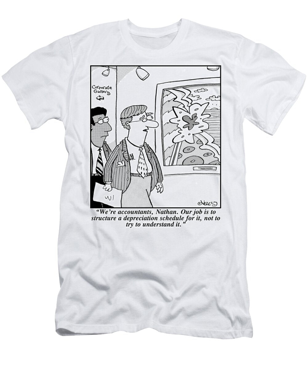 Were Accountants Nathan Our Job Is to Structure Bradford Veley T-Shirt
