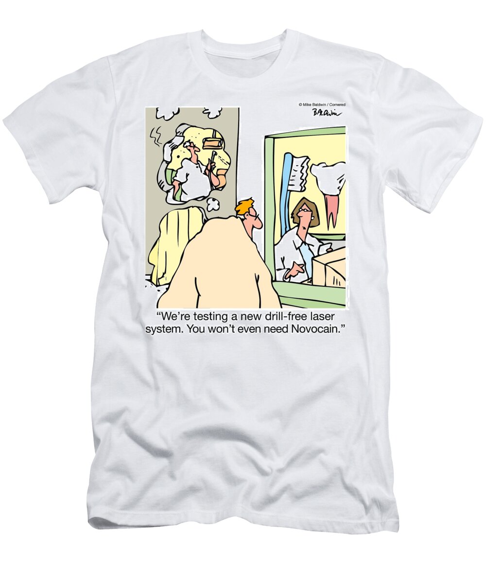 Were Testing a New Drill Free Laser System You Wont Mike Baldwin T-Shirt