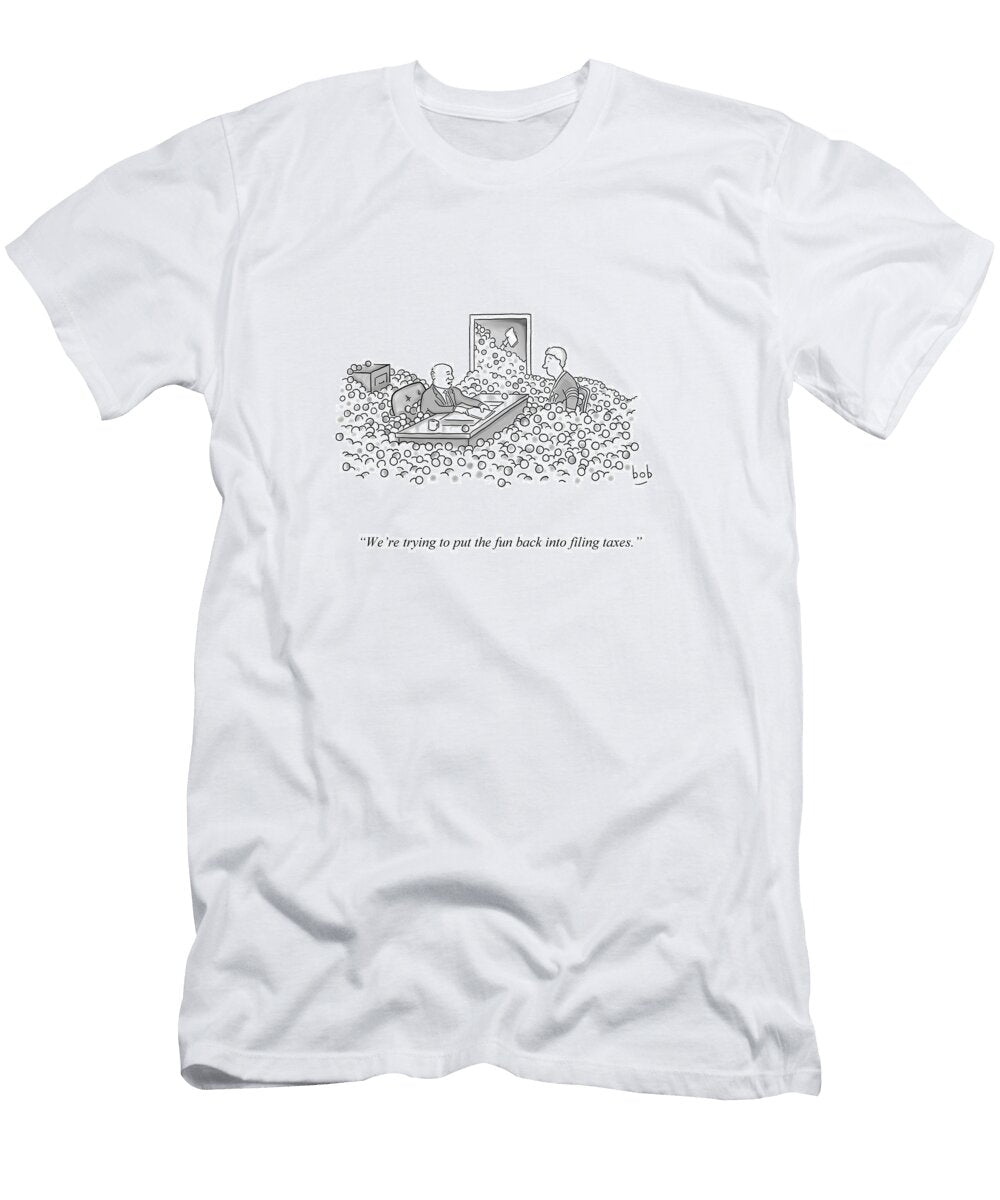 Were Trying to Put the Fun Back Into Filing Taxes Bob Eckstein No Index T-Shirt