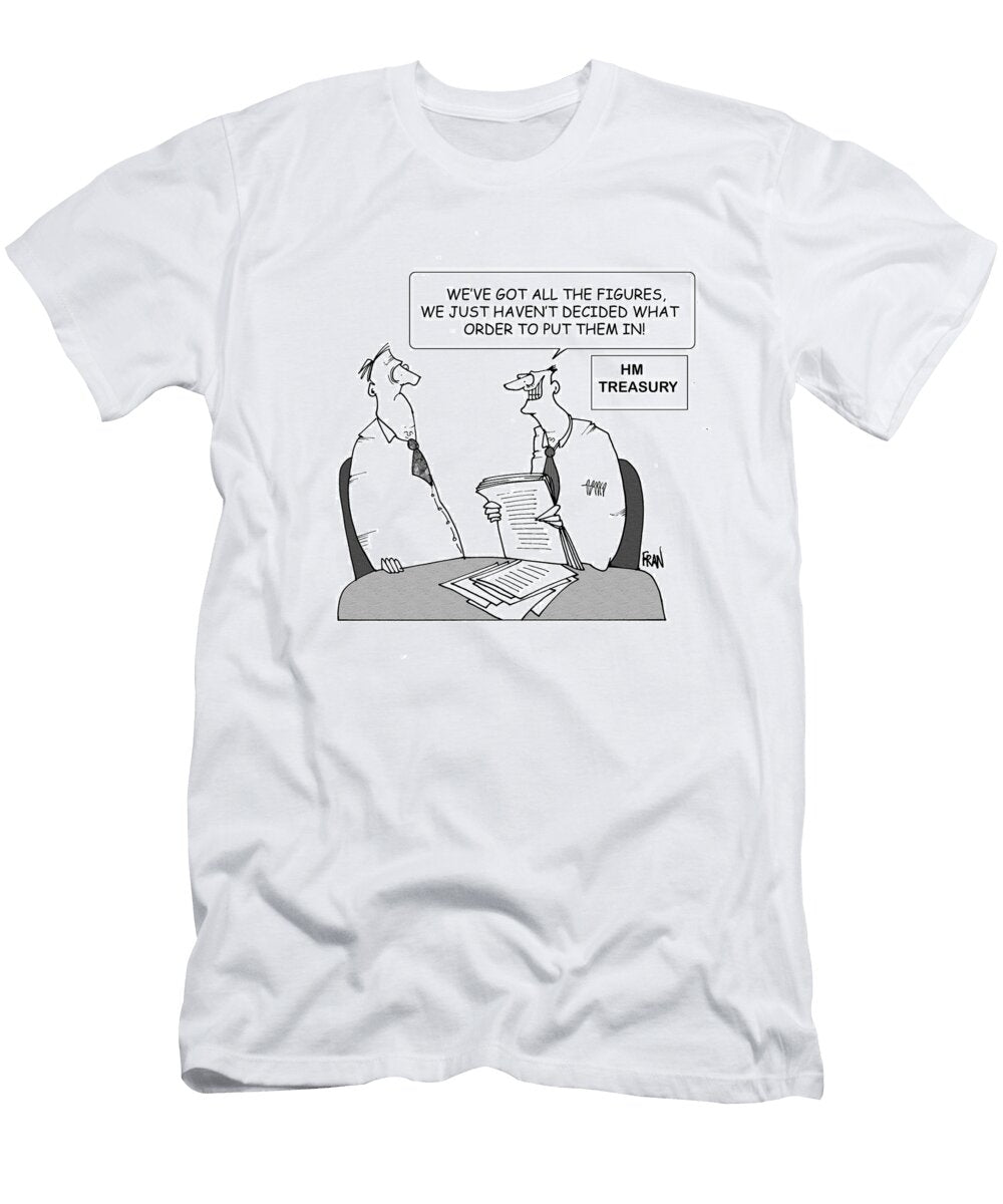 Weve Got All the Figures We Just Havent Decided What Fran T-Shirt