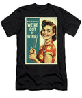 What Do You Mean Were Out of Wine Poster Dale Kincaid T-Shirt