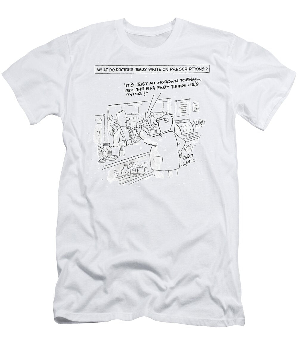 What Doctors Really Write on Prescriptions Elmer Parolini T-Shirt