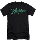 Whatever Sassy Quote Freakyteefactory T-Shirt