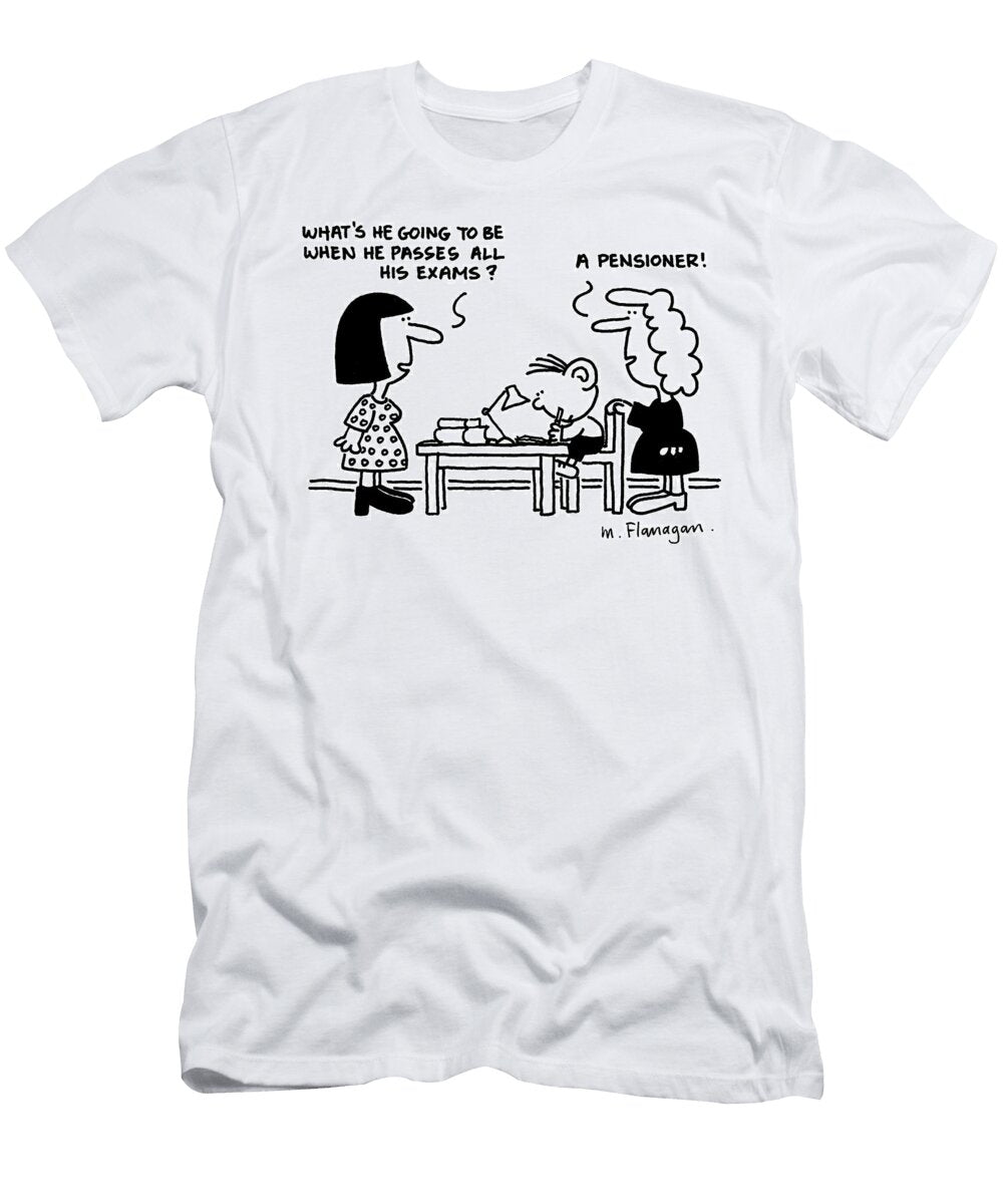Whats He Going to Be When He Passes All His Exams a Mike Flanagan T-Shirt
