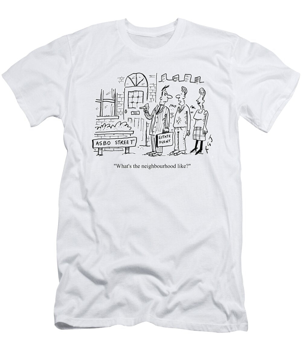 Whats the Neighbourhood Like Richard Jolley T-Shirt