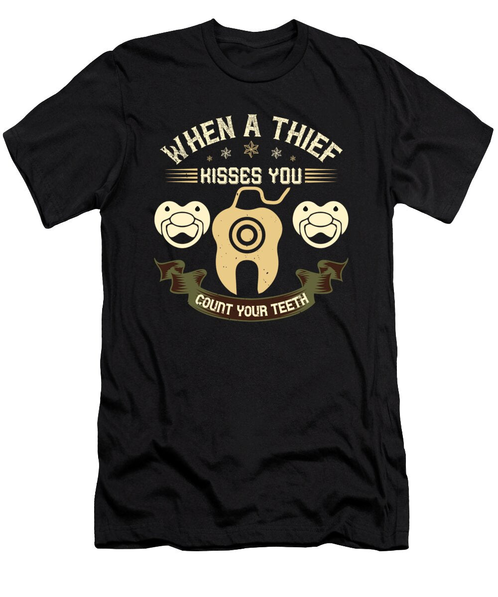 When a Thief Kisses You Count Your Teeth Jacob Zelazny T-Shirt
