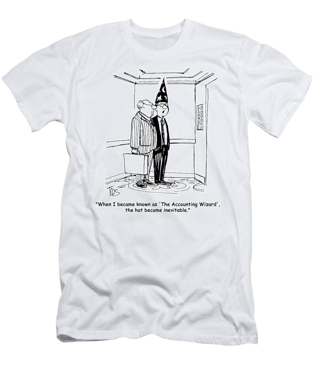 When I Became Known As the Accounting Wizard the Hat Andrew Toos T-Shirt