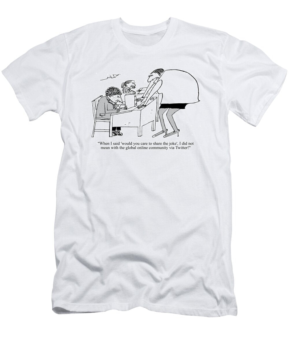 When I Said Would You Care to Share the Joke I Did Wilbur Dawbarn No Index T-Shirt
