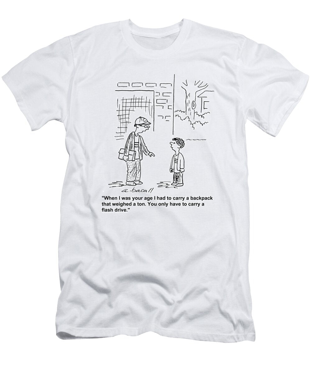 When I Was Your Age I Had to Carry a Backpack That Weighed Aaron Bacall No Index T-Shirt