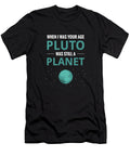 When I Was Your Age Pluto Planet Astronomy Fh Design T-Shirt