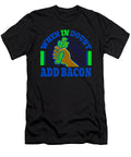 When in Doubt Add Bacon 4 Kaylin Watchorn T-Shirt