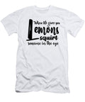 When Life Gives You Lemons Squirt Someone in the Eye Jacob Zelazny T-Shirt