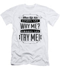 When Life Hits Losers Say Why Me Winners Say Try Me Jacob Zelazny T-Shirt
