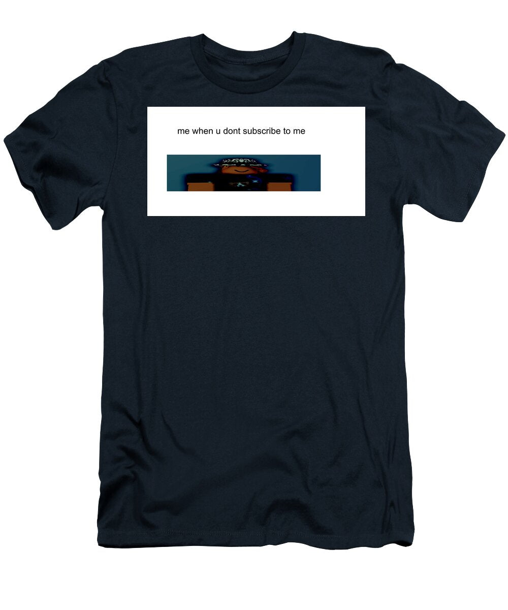 When You Dont Subscribe Waylon Cook T-Shirt