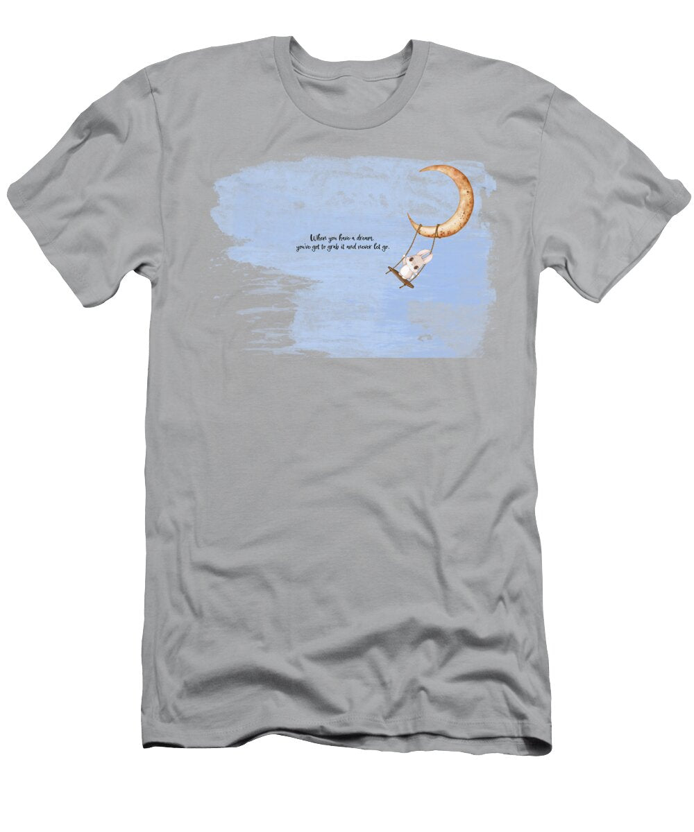 When You Have a Dream Sandra Clark T-Shirt