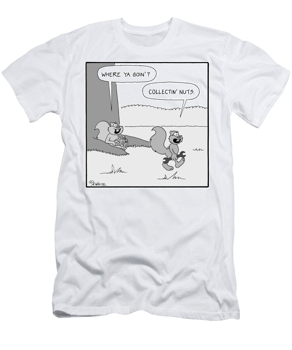 Where Ya Goin Collectin Nuts Andy White T-Shirt