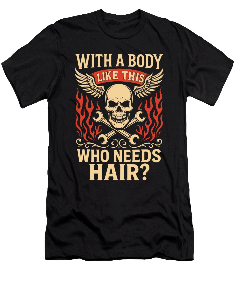 Who Needs Hair with a Body Gifts Men Funny Gift Sophie Eleanor T-Shirt