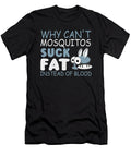 Why Cant Mosquitos Suck Fat Instead of Blood Jacob Zelazny T-Shirt