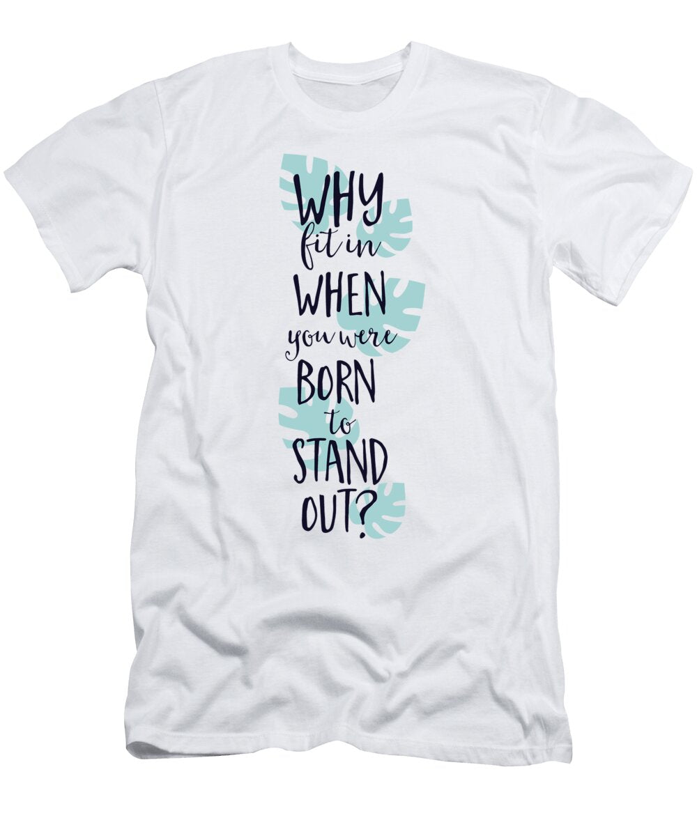 Why Fit in When You Were Born to Stand Out Jacob Zelazny T-Shirt