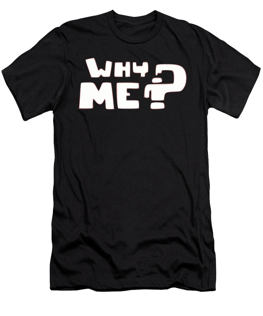 Why Me Jacob Zelazny T-Shirt