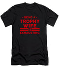 Wife Gift Being a Trophy Wife Is Exhausting Joe Charles T-Shirt